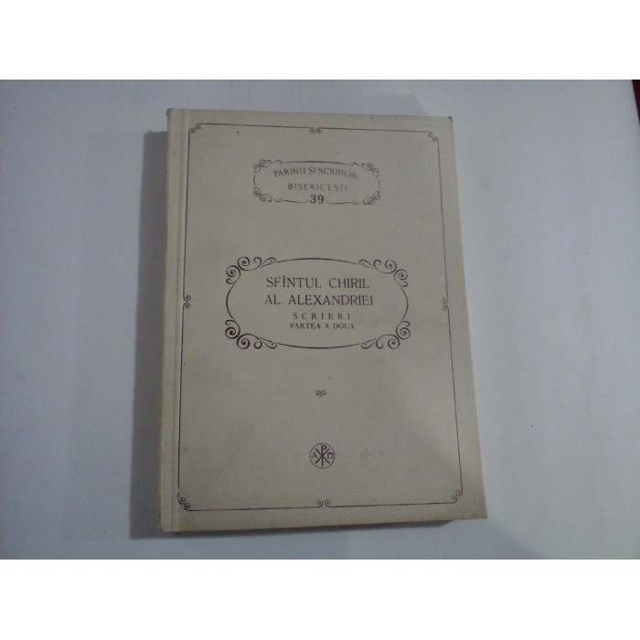 SFINTUL CHIRIL AL ALEXANDRIEI- Scrieri partea a doua - PSB 39